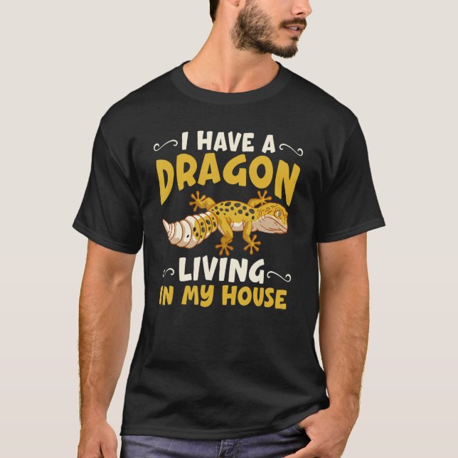 I Have A Dragon Living In My House For Bearded Dra T-Shirt (Vorderseite)