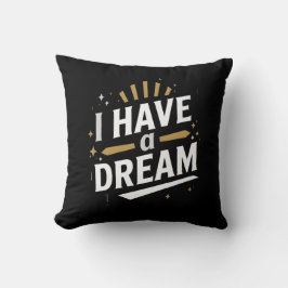 I Have a Dream Inspirational Typography Art Kissen