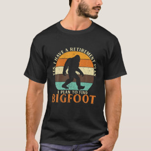I HAVE A Ebene I Plan To Find Bigfoot SA T-Shirt