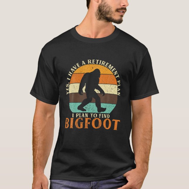 I HAVE A Ebene I Plan To Find Bigfoot SA T-Shirt (Vorderseite)
