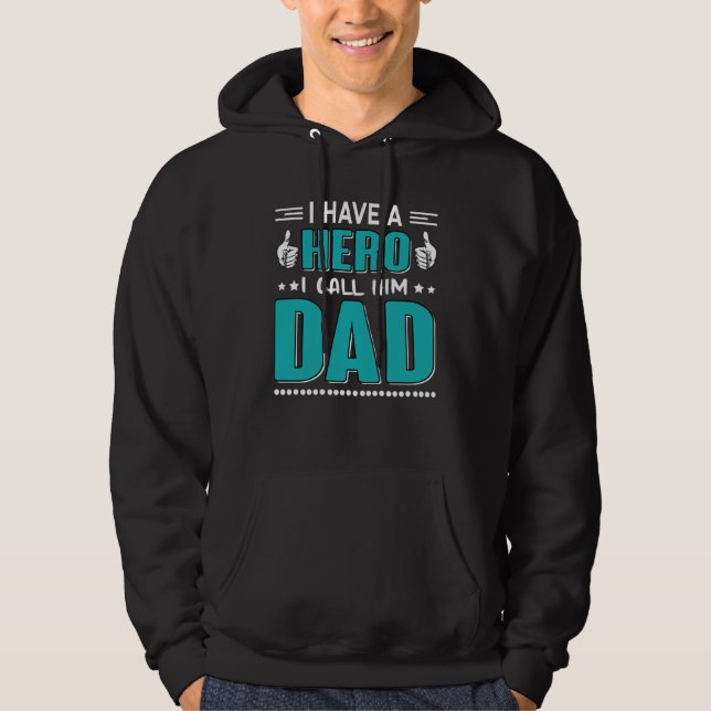 I Have A Hero I Call Him Dad Dad   QuoteFathersday Hoodie (Vorderseite)