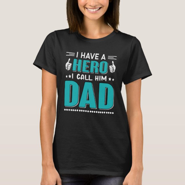 I Have A Hero I Call Him Dad Dad   QuoteFathersday T-Shirt (Vorderseite)