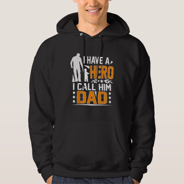 I Have A Hero I Call Him Dad Father s Day Hoodie (Vorderseite)