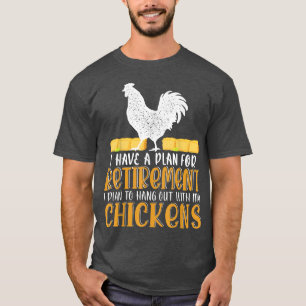 I HAVE A Plan for Retirement Hang Out With My Chic T-Shirt