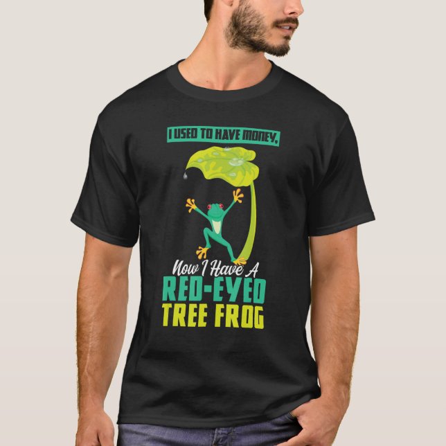 I Have A Red eyed Tree Frog T-Shirt (Vorderseite)