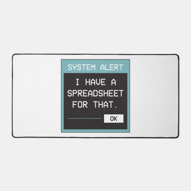 I Have a Spreadsheet for That Funny Office Schreibtischunterlage (Vorderseite)