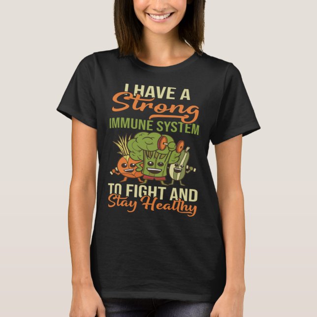 I Have A Strong Immune System Protect Body Organs T-Shirt (Vorderseite)