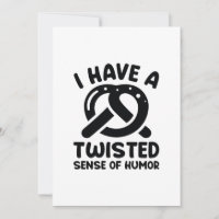 I Have A Twisted Sense Of Humor