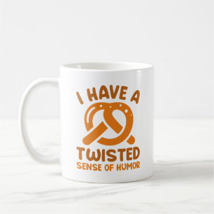 I Have A Twisted Sense Of Humor Kaffeetasse