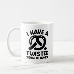 I Have A Twisted Sense Of Humor Kaffeetasse