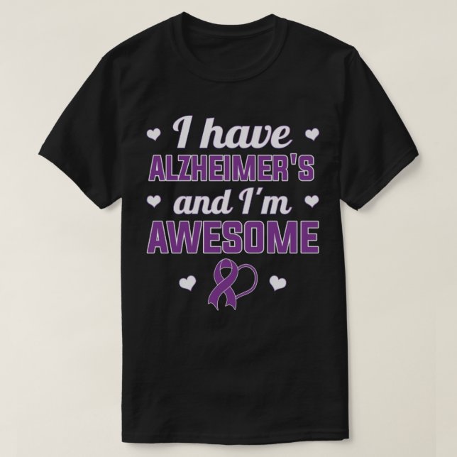 I Have Alzheimer'S And I'M Awesome T-Shirt (Design vorne)