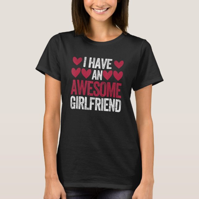 I Have An Awesome Girlfriend Cute Valentines Day C T-Shirt (Vorderseite)