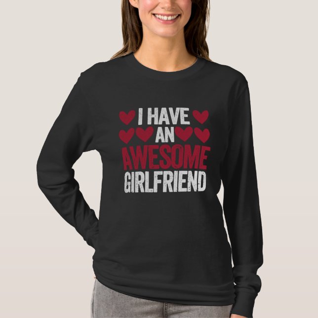 I Have An Awesome Girlfriend Cute Valentines Day C T-Shirt (Vorderseite)