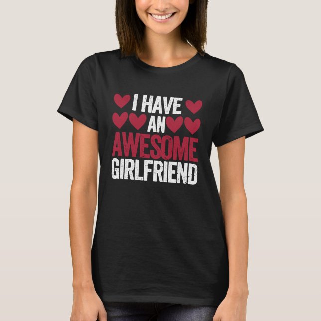 I Have An Awesome Girlfriend Cute Valentines Day C T-Shirt (Vorderseite)