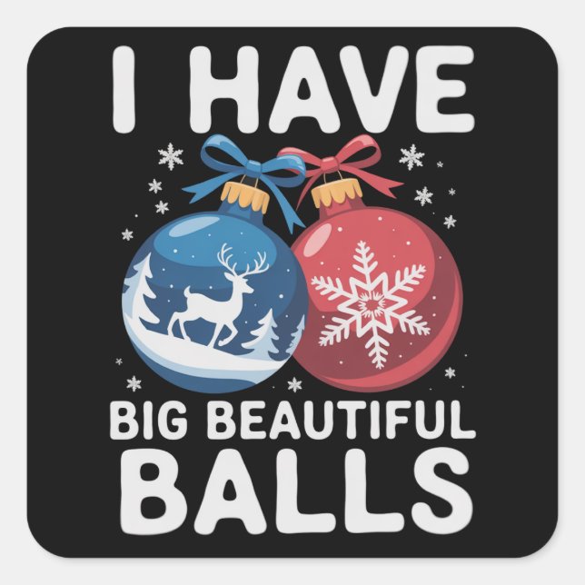 I Have Big Beautiful Balls Christmas Funny Couple Quadratischer Aufkleber (Vorderseite)