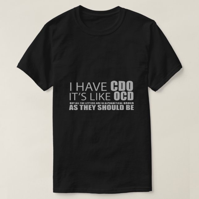 I Have CDO It's Like OCD T-Shirt (Design vorne)