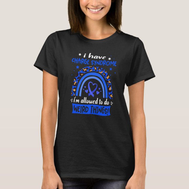I have Charge Syndrome i am allowed to do Weird Th T-Shirt (Vorderseite)