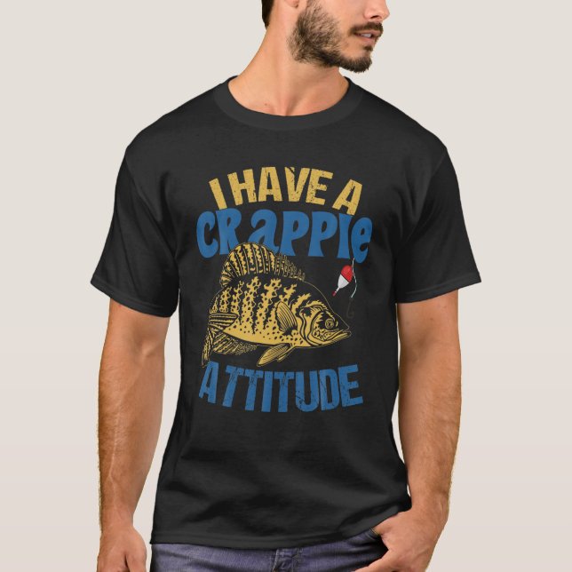 I Have Crappie Attitude Gift Men Women Funny Fishi T-Shirt (Vorderseite)
