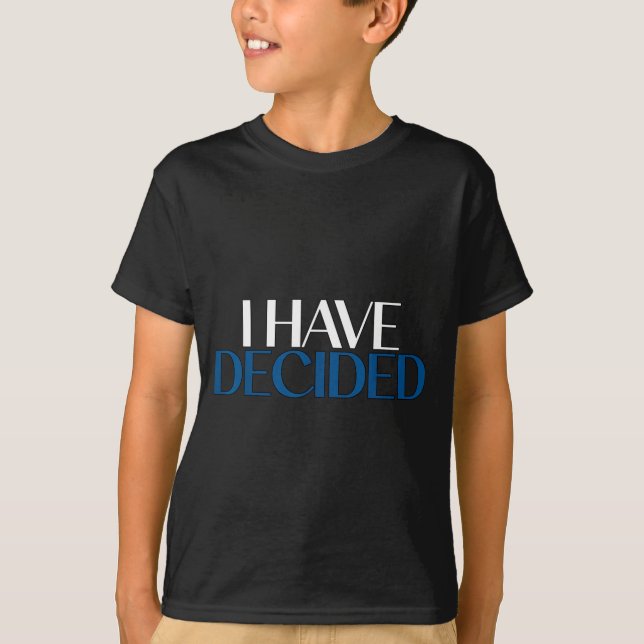 I Have Decided Christian Baptism Faith  T-Shirt (Vorderseite)