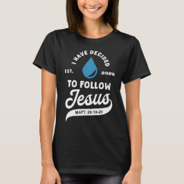 I Have Decided to Follow Jesus Baptism 2026 T-Shirt