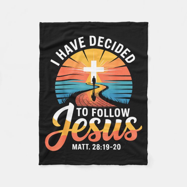 I Have Decided To Follow Jesus Matthew 28-19-20  Fleecedecke (Vorderseite)