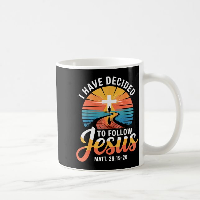 I Have Decided To Follow Jesus Matthew 28-19-20  Kaffeetasse (Rechts)