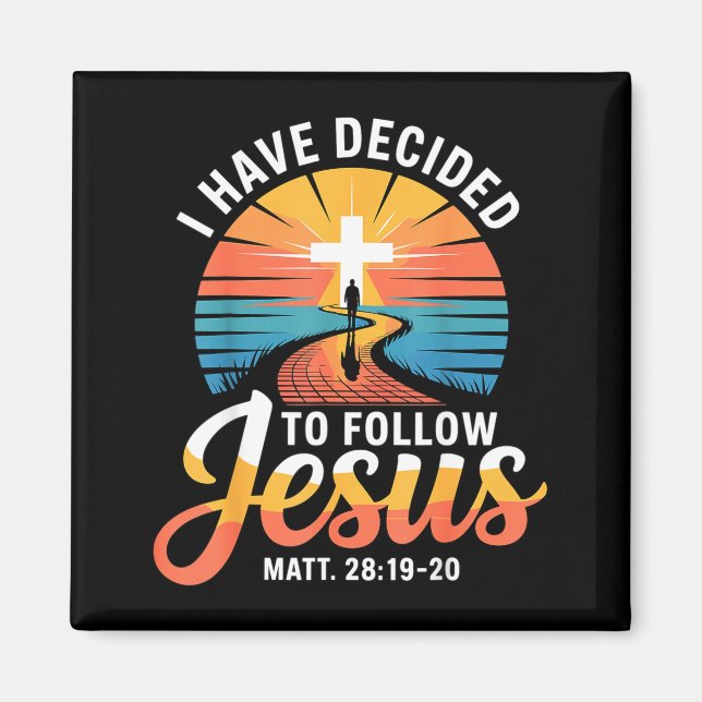I Have Decided To Follow Jesus Matthew 28-19-20  Magnet (Vorne)