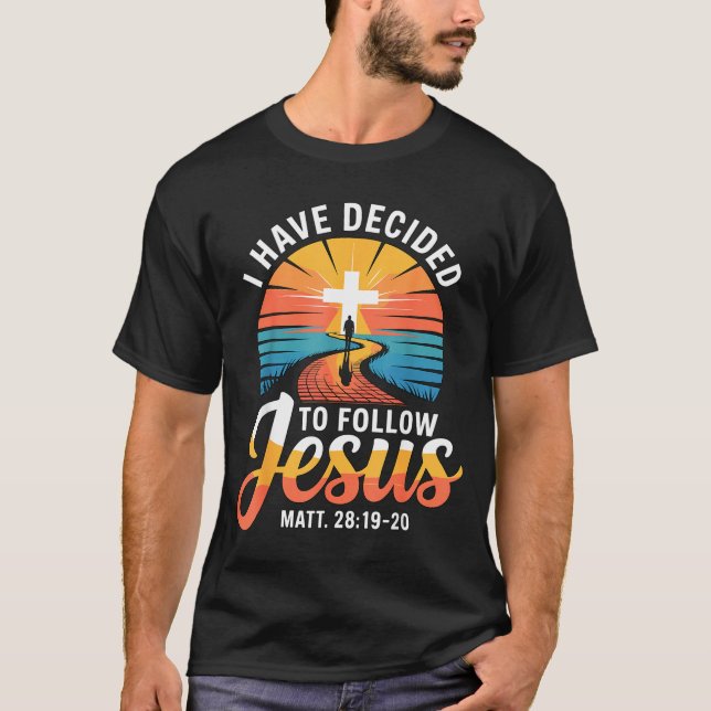 I Have Decided To Follow Jesus Matthew 28-19-20  T-Shirt (Vorderseite)