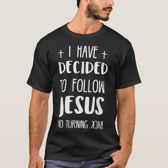 I have decided to follow Jesus tshirt  (Vorderseite)