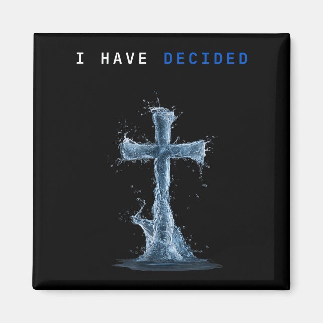 I Have Decided Water Cross Baptism Christian Follo Magnet (Vorne)
