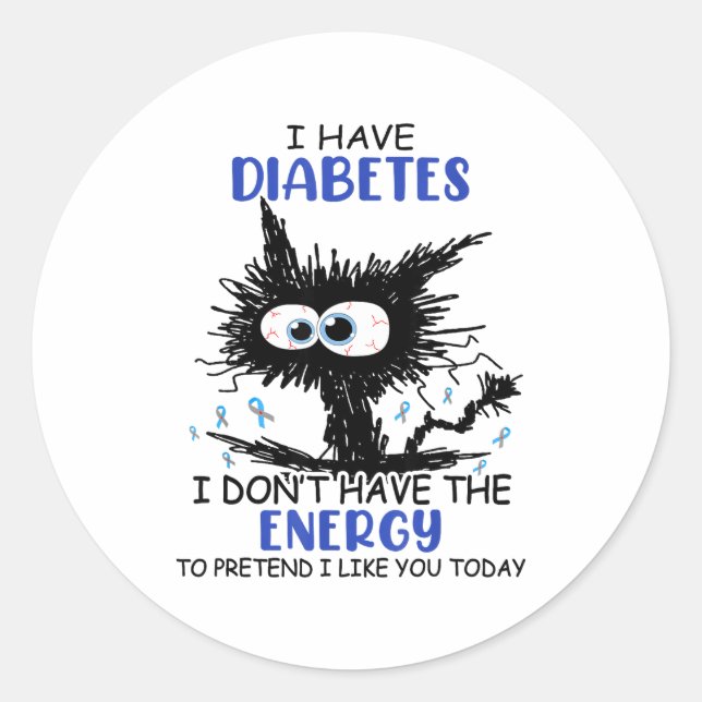 I Have Diabetes I Don't Have The Energy To Pretend Runder Aufkleber (Vorderseite)