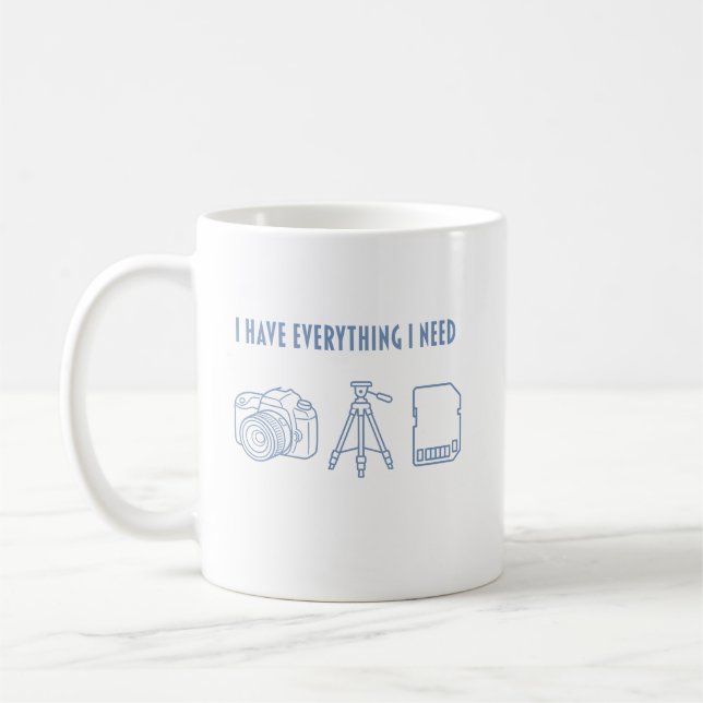 I Have Everything I Need - Gift for Photographer Kaffeetasse (Links)