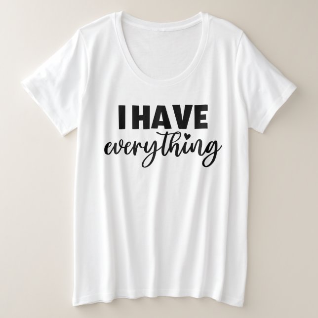 "I Have Everything" Matchy Apparel New Mommy Gift Große Größe T-Shirt (Design vorne)