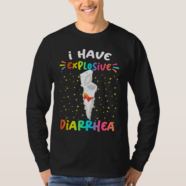 I Have Explosive Diarrhea  Humor Quotes T-Shirt (Vorderseite)