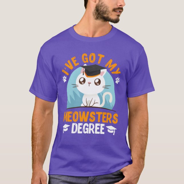 I have got my Meowster cat fan masters degree frie T-Shirt (Vorderseite)