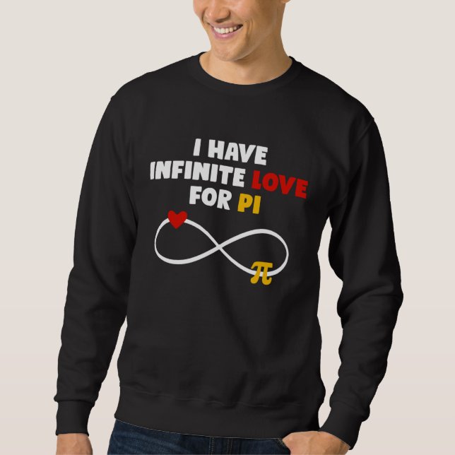 I have Infinite Love for Pi  3 14 Pi Day Math Teac Sweatshirt (Vorderseite)