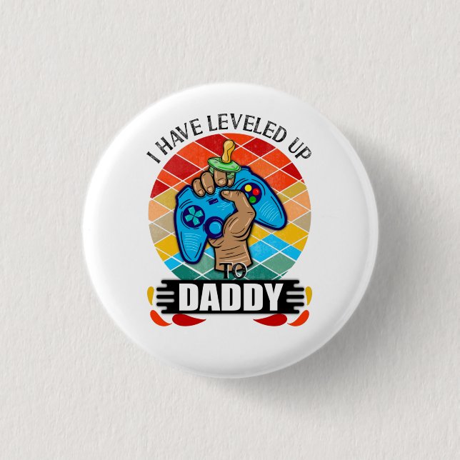 I Have Leveled Up to Daddy  Button (Vorderseite)