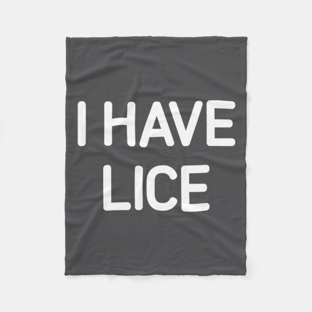 I Have Lice, Funny, Jokes, Sarcastic  Fleecedecke (Vorderseite)