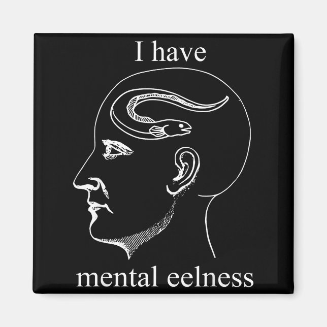 I Have Mental Eelness Funny Mentally  Magnet (Vorne)