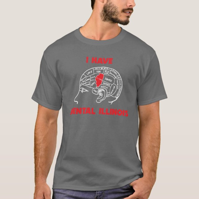 I Have Mental Illinois Funny Men Women 1 T-Shirt (Vorderseite)