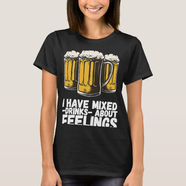 I Have Mixed Drinks About Feelings  1 T-Shirt (Vorderseite)