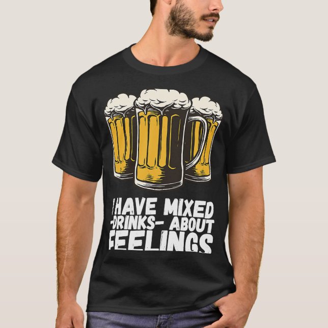 I Have Mixed Drinks About Feelings  1 T-Shirt (Vorderseite)