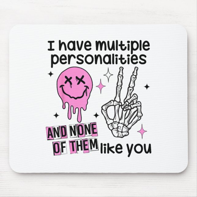 I Have Multiple Ities And None Of Them Like You  Mousepad (Vorne)