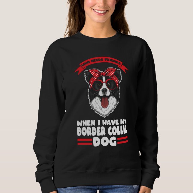 I have my Border Collie dog Border Collie Sweatshirt (Vorderseite)