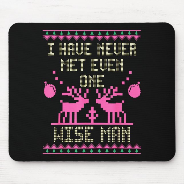 I Have Never Met Even One Wise Man Funny Ugly Chri Mousepad (Vorne)
