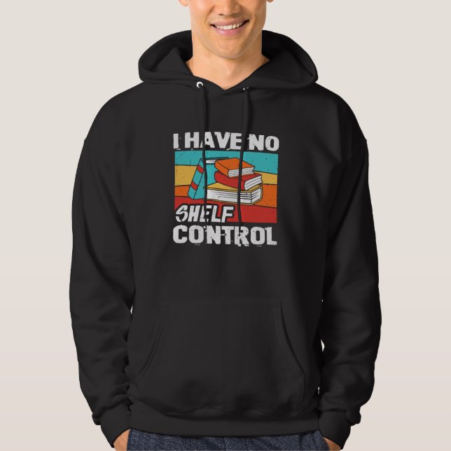I Have No Shelf Control Books Reading Bookworm Hoodie (Vorderseite)