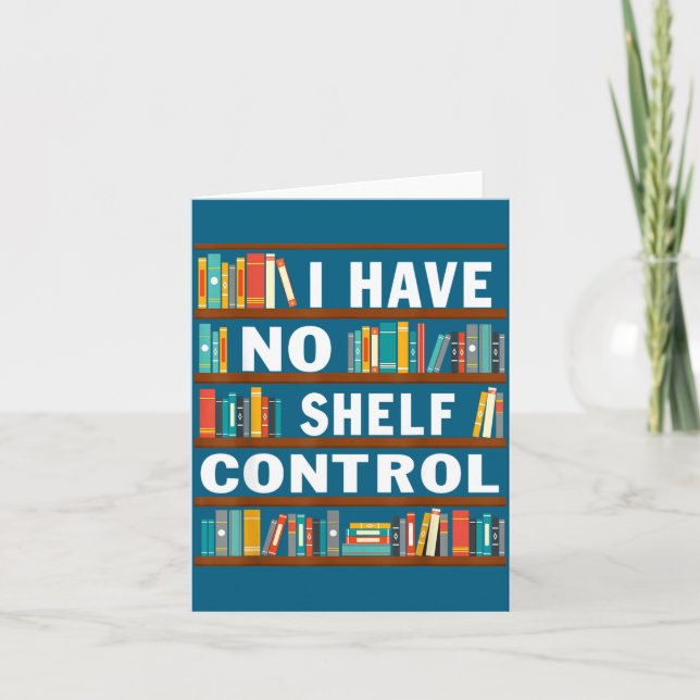 I Have No Shelf Control Funny Library Reading Love Karte (Vorderseite)