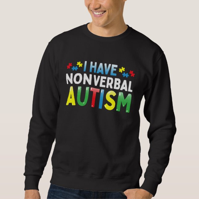 I Have Nonverbal Autism Awareness Safety Communica Sweatshirt (Vorderseite)