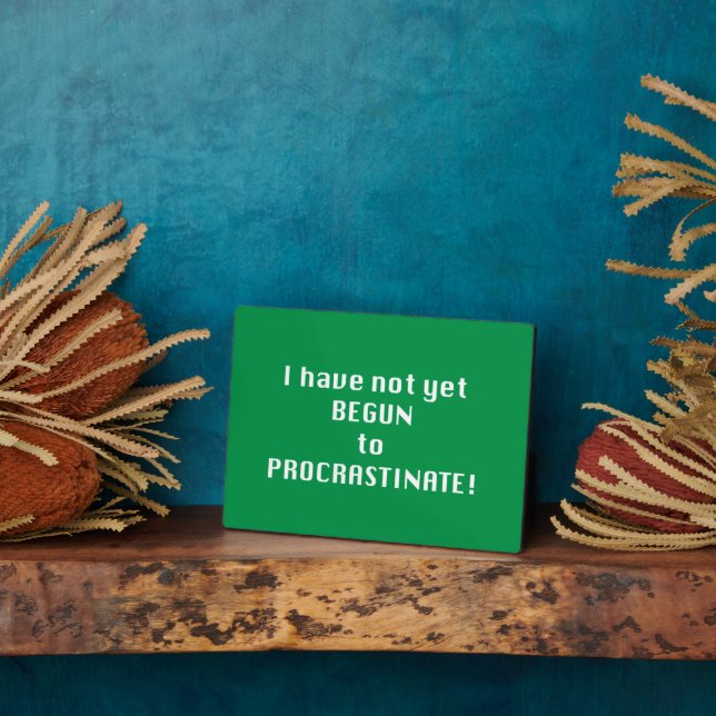 I have not yet begun to procrastinate fotoplatte (Seite)