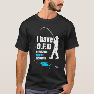 I Have Ofd Obsessive Fishing Disorder Fishing T-Shirt